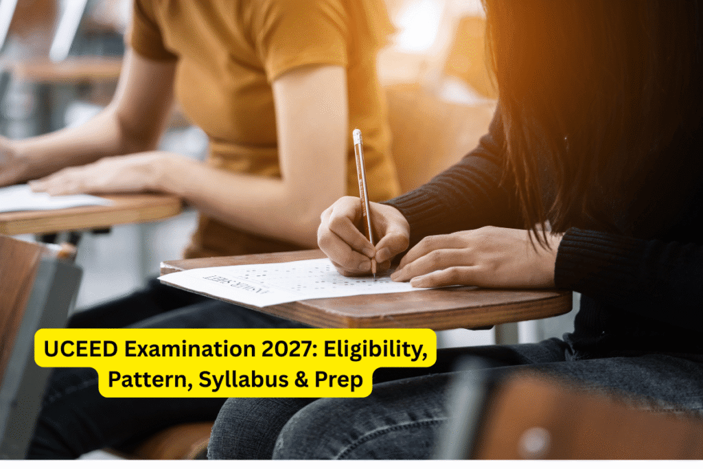 UCEED Examination 2027 Eligibility, Pattern, Syllabus & Prep